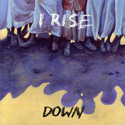 I Rise "Down" CD