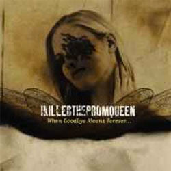 I Killed The Prom Queen "When Goodbye Means Forever" CD
