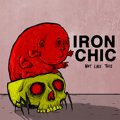 Iron Chic "Not Like This" LP