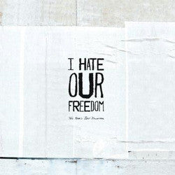 I Hate Our Freedom "This Year's Best Disaster" LP