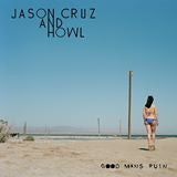 Jason Cruz and Howl "Good Man's Ruin" LP