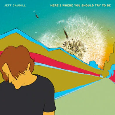 Jeff Caudill "Here's Where You Should Try To Be" 2xLP