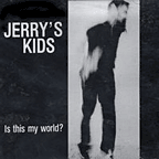 Jerry's Kids "Is This My World?" CD