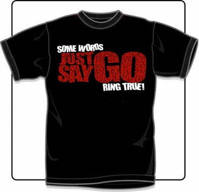 Just Say Go Some Words Ring True Black T Shirt