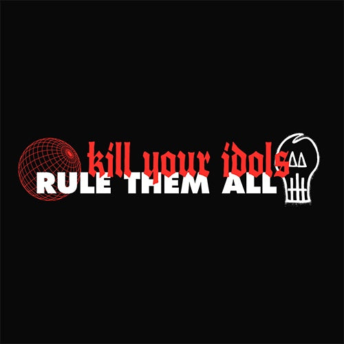 Kill Your Idols / Rule Them All "Split" 7"