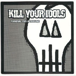 Kill Your Idols "Funeral For A Feeling" 7"