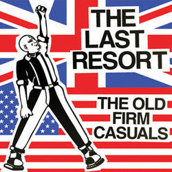The Last Resort / The Old Firm Casuals "Split" 7"