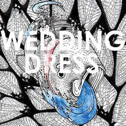 Wedding Dress "Loom b/w Heavy Earth" 7"