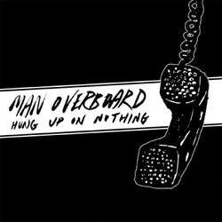 Man Overboard "Hung Up On Nothing" 7"