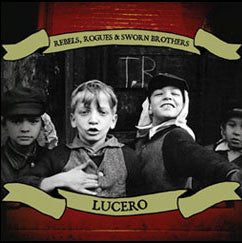 Lucero 'Rebels, Rogues & Sworn Brothers" CD