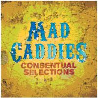 Mad Caddies "Consentual Selections" CD