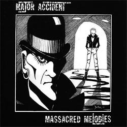 Major Accident "Massacred Melodies" LP