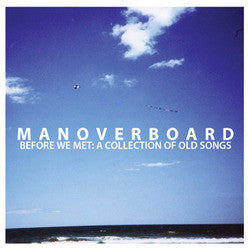 Man Overboard "Before We Met: A Collection Of Old Songs" CD