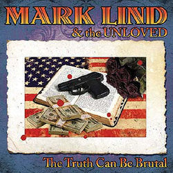 Mark Lind & The Unloved "The Truth Can Be Brutal" CD