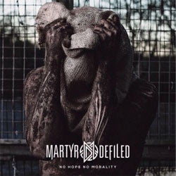 Martyr Defiled "No Hope No Morality" CD