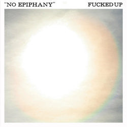 Fucked Up "No Epiphany" 7"