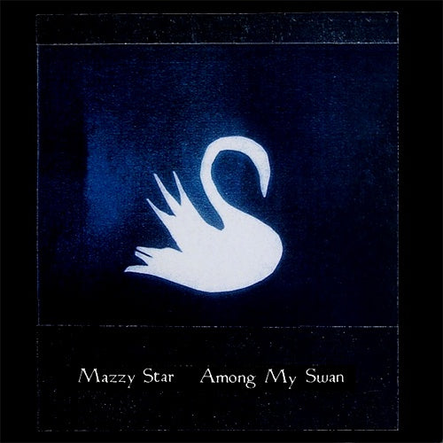 Mazzy Star "Among My Swan" LP