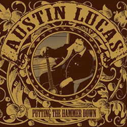 Austin Lucas "Putting The Hammer Down" LP