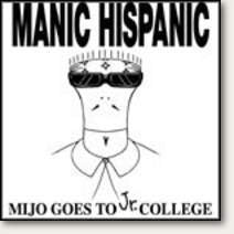 Manic Hispanic "Mijo Goes To Jr. College" CD