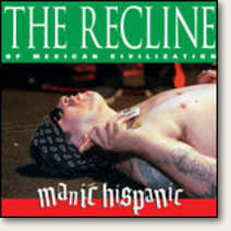 Manic Hispanic "Recline Of The Mexican Civilization" CD
