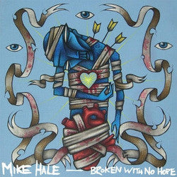 Mike Hale "Broken With No Hope" CD