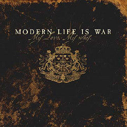 Modern Life Is War "My Love My Way" CD