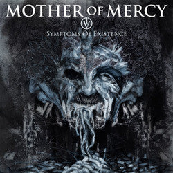 Mother Of Mercy "IV: Symptoms Of Existence" CD