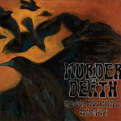 Murder By Death "Good Morning, Magpie" LP