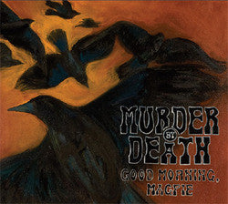 Murder By Death "Good Morning, Magpie" CD
