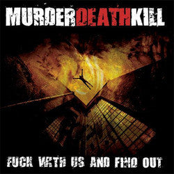 Murder Death Kill "Fuck With Us And Find Out" CD