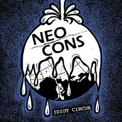 Neo Cons "Idiot Circus" 7"
