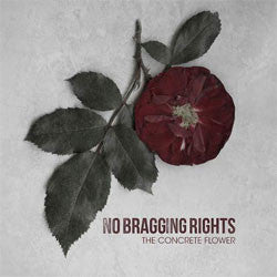 No Bragging Rights "The Concrete Flower" CD