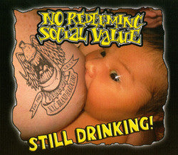 No Reedeming Social Values "Still Drinking!" CD