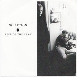 No Action "Left Of The Year" 7"