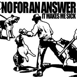 No For An Answer "It Makes Me Sick" 7"