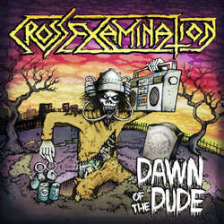 Cross Examination "Dawn Of The Dude" 7"