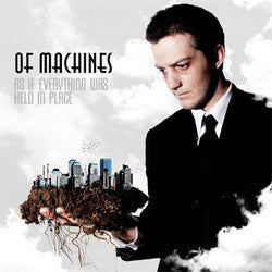 Of Machines "As If Everything Was Held In Place" CD