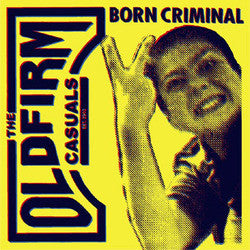 The Old Firm Casuals "Born Criminal" 7"