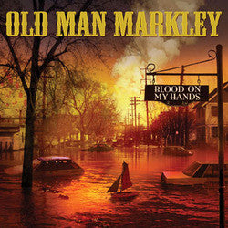 Old Man Markley "Blood On My Hands" 7"