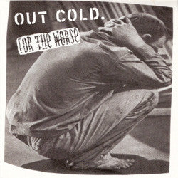 Out Cold / For The Worse "Split" 7"