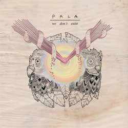 Pala "We Don't Exist" LP