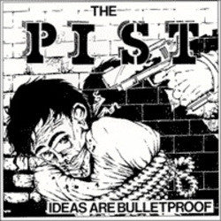 Pist, The "Ideas Are Bulletproof"LP