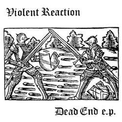 Violent Reaction "Dead End" 7"