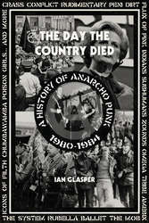 Ian Glasper "The Day The Country Died: A History Of Anarcho Punk