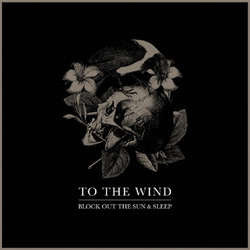 To The Wind "Block Out The Sun & Sleep" CD