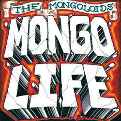 The Mongoloids  "Mongo Life" CD