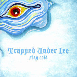 Trapped Under Ice "Stay Cold" 7"