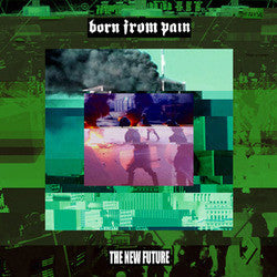 Born From Pain "The New Future" LP