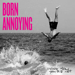 Born Annoying "Living How You're Not" 7"