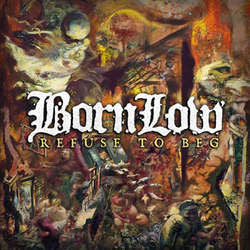 Born Low "Refuse To Beg" 7"